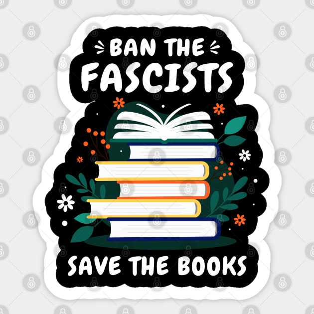 Ban The Fascists Save The Books Funny Banned Books Art Sticker by Jsimo Designs